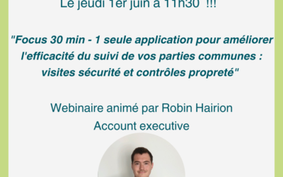 Webinaire du 1er Juin : « Focus 30 min – 1 seule application pour améliorer l’efficacité du suivi de vos parties communes : visites sécurité et contrôles propreté »